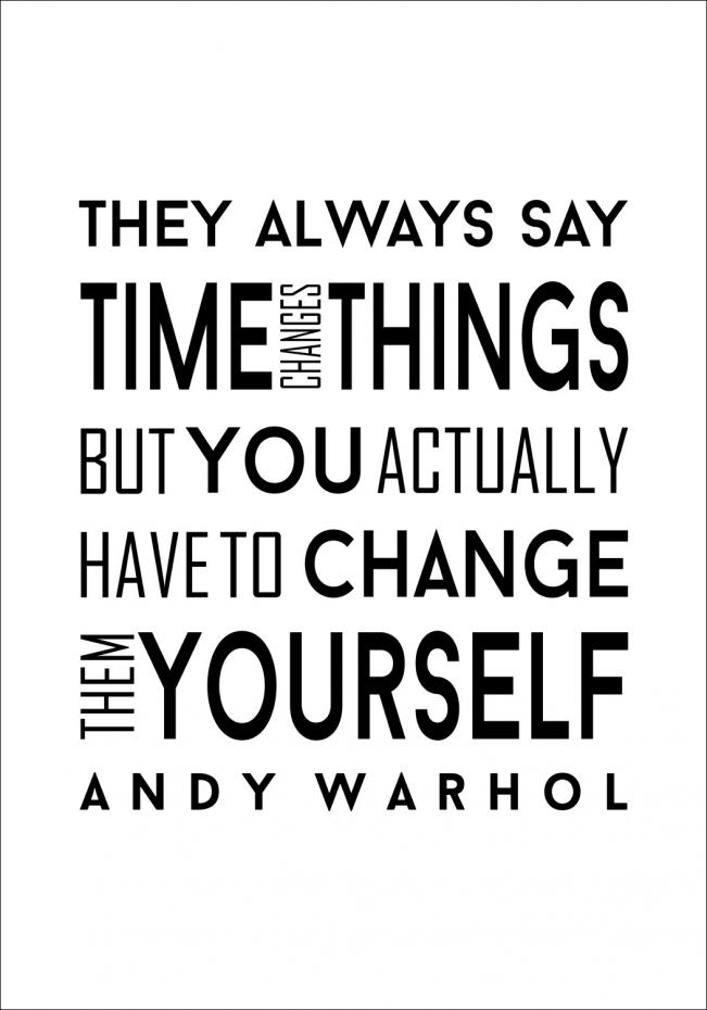 Andy Warhol - They always say time changes things Poster