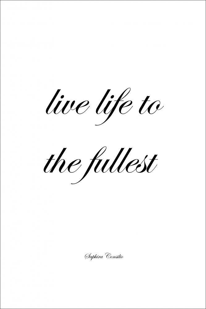 Live life to the fullest Poster