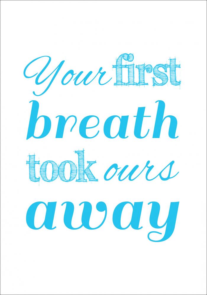 Your first breath took ours away - Ljusbl Poster