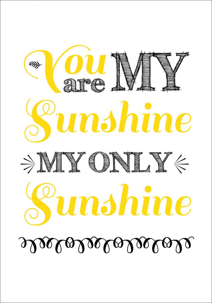 You are always my sunshine - Gul-Svart Poster