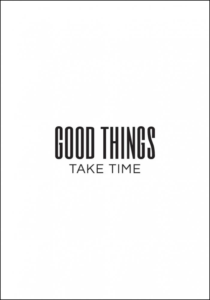 Good things - take time Poster