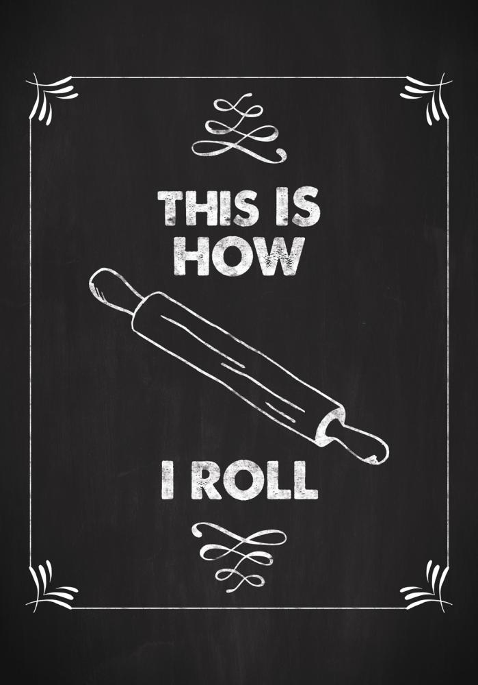 This is how i roll Poster