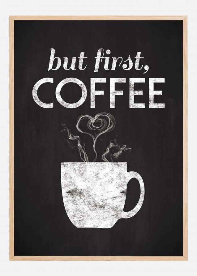 But first coffee - Svartmålad Poster