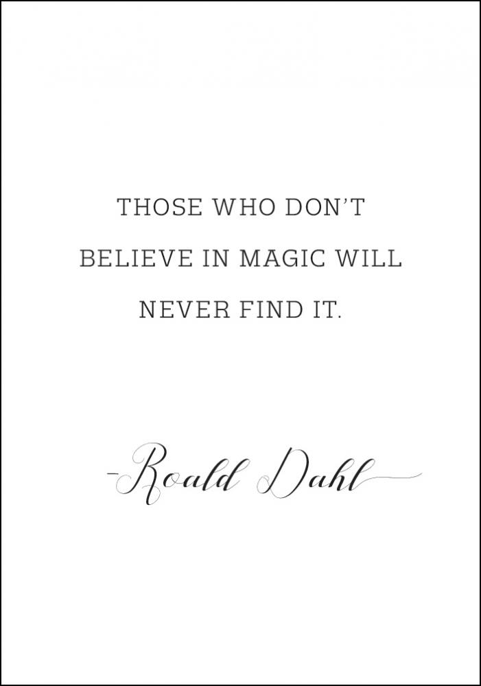 Those who don't believe in magic will never find it Poster