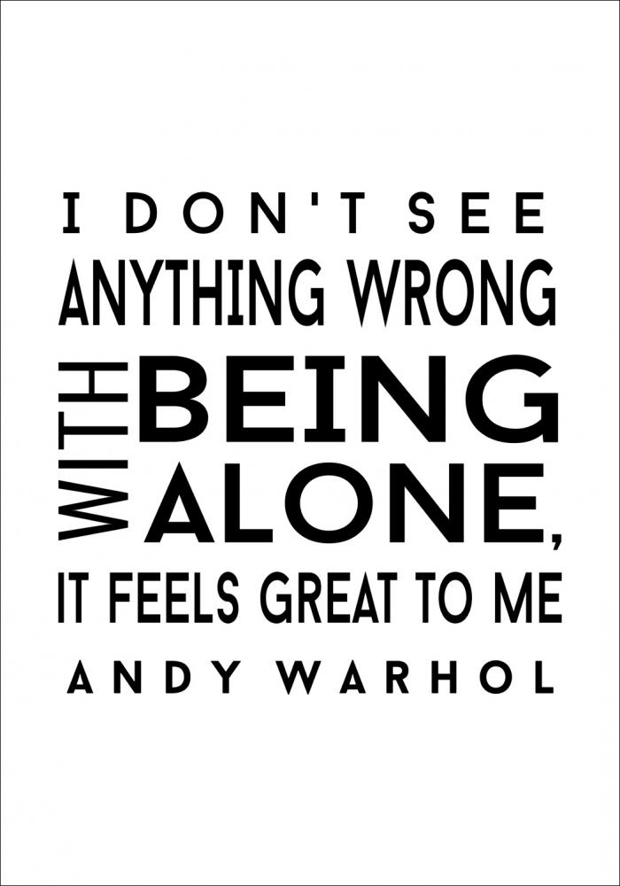Andy Warhol - I dont see anyhing wrong with being alone - Svart - 50x70 Poster