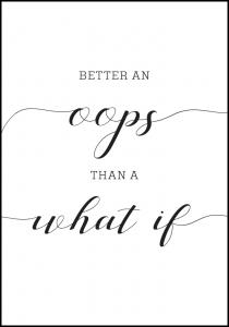 Better an oops than a what if Poster