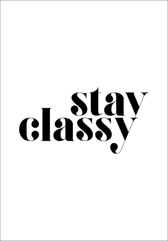 Stay classy Poster