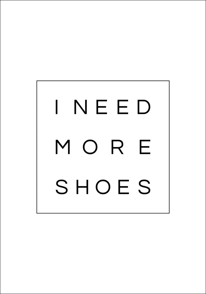 I need more shoes Poster